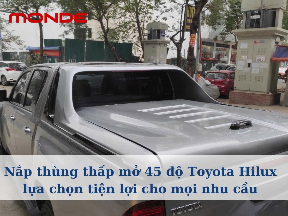 Nắp thùng thấp mở 45 độ toyota hilux