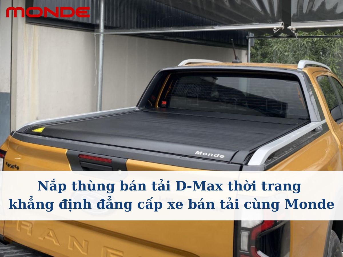 Nắp thùng bán tải D-Max thời trang khẳng định đẳng cấp xe bán tải cùng Monde