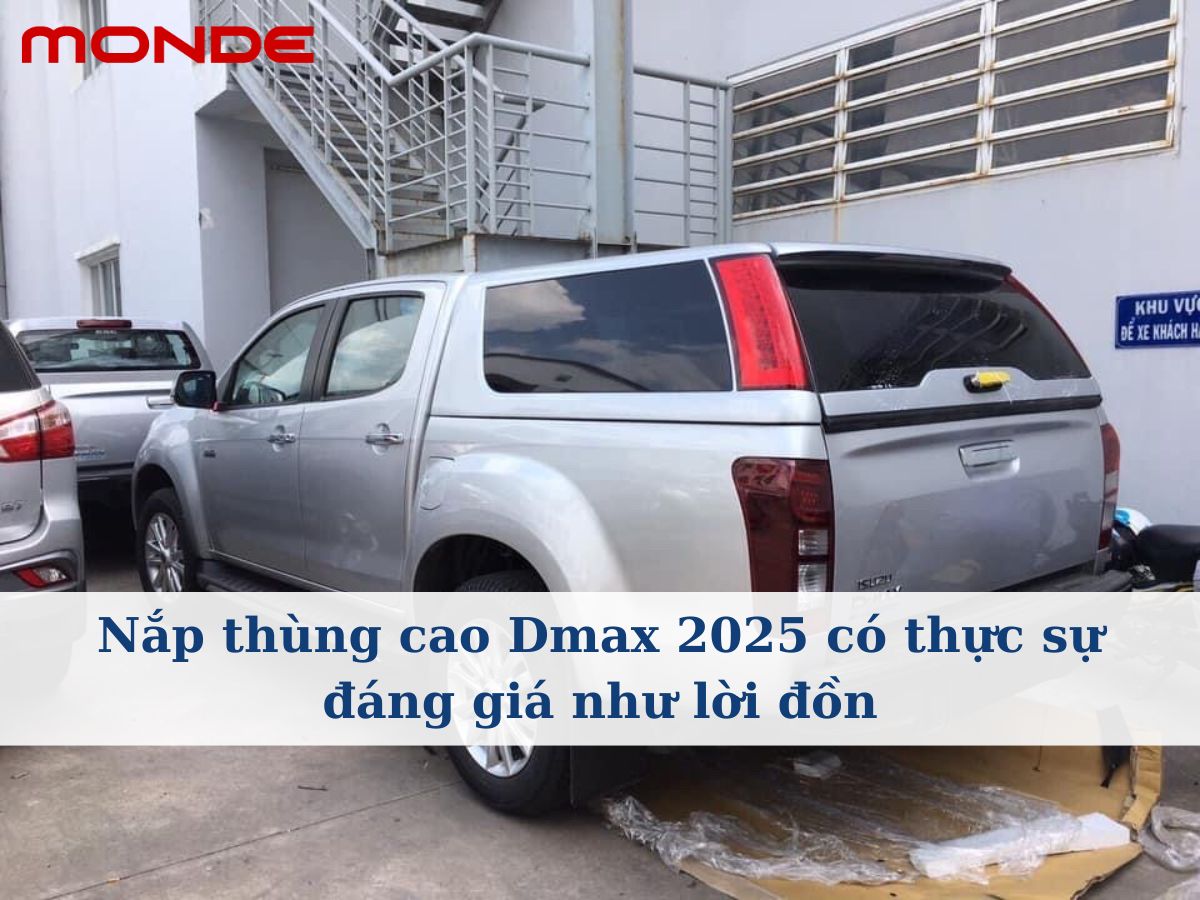 Nắp thùng cao Dmax 2025 có thực sự đáng giá như lời đồn