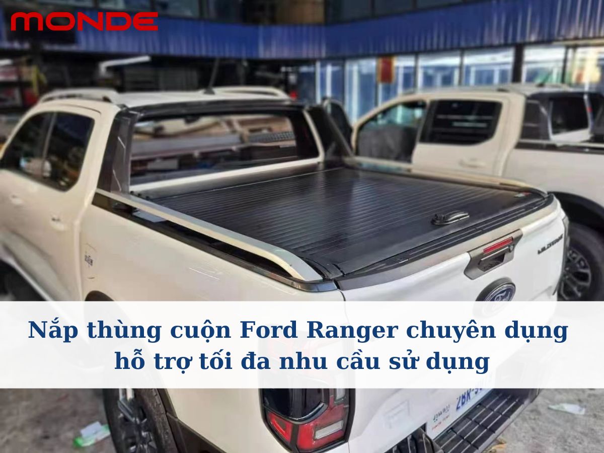Nắp thùng cuộn Ford Ranger chuyên dụng hỗ trợ tối đa nhu cầu sử dụng