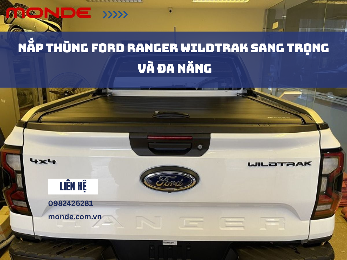 Nắp Th&ugrave;ng Ford Ranger Wildtrak Sang Trọng V&agrave; Đa Năng