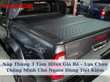 Nắp Thùng 3 Tấm Hilux Giá Rẻ – Lựa Chọn Thông Minh Cho Người Dùng Tiết Kiệm