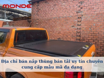 Địa chỉ bán nắp thùng bán tải uy tín chuyên cung cấp mẫu mã đa dạng