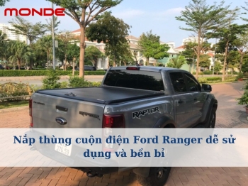 Nắp thùng cuộn điện Ford Ranger dễ sử dụng và bền bỉ