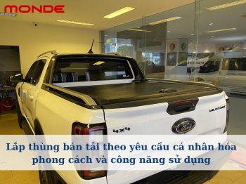 Lắp thùng bán tải theo yêu cầu cá nhân hóa phong cách và công năng sử dụng