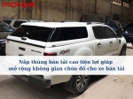 Nắp thùng bán tải cao tiện lợi giúp mở rộng không gian chứa đồ cho xe bán tải