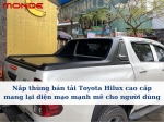 Nắp thùng bán tải Toyota Hilux cao cấp mang lại diện mạo mạnh mẽ cho người dùng