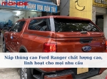 Nắp thùng cao Ford Ranger chất lượng cao, linh hoạt cho mọi nhu cầu