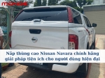 Nắp thùng cao Nissan Navara chính hãng giải pháp tiện ích cho người dùng hiện đại