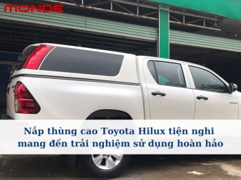 Nắp thùng cao Toyota Hilux tiện nghi mang đến trải nghiệm sử dụng hoàn hảo