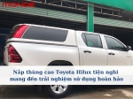 Nắp thùng cao Toyota Hilux tiện nghi mang đến trải nghiệm sử dụng hoàn hảo