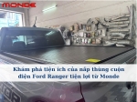 Khám  phá tiện ích của nắp thùng cuộn điện Ford Ranger tiện lợi từ Monde