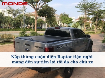 Nắp thùng cuộn điện Raptor tiện nghi mang đến sự tiện lợi tối đa cho chủ xe