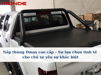 Nắp thùng Dmax cao cấp – Sự lựa chọn tinh tế cho chủ xe yêu sự khác biệt