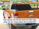 Nắp thùng mở 90 độ thiết kế hiện đại giúp tối ưu công năng cho xe bán tải