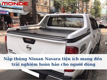 Nắp thùng Nissan Navara tiện ích mang đến trải nghiệm hoàn hảo cho người dùng