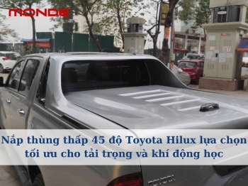 Nắp thùng thấp 45 độ Toyota Hilux – Lựa chọn tối ưu cho tải trọng và khí động học