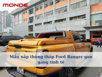 Mẫu nắp thùng thấp Ford Ranger gọn gàng tinh tế