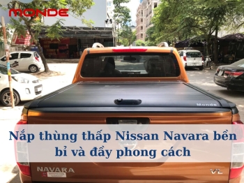 Nắp thùng thấp Nissan Navara bền bỉ và đầy phong cách